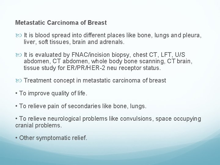 Metastatic Carcinoma of Breast It is blood spread into different places like bone, lungs