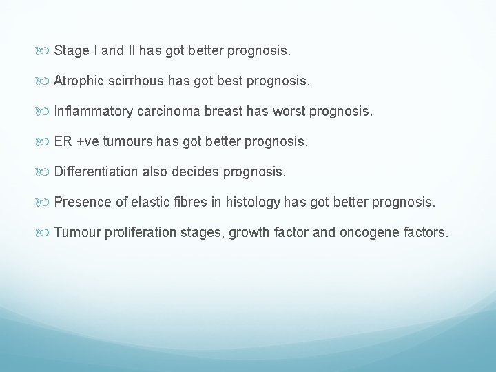  Stage I and II has got better prognosis. Atrophic scirrhous has got best