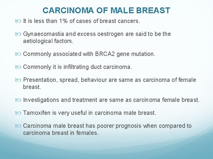 CARCINOMA OF MALE BREAST It is less than 1% of cases of breast cancers.