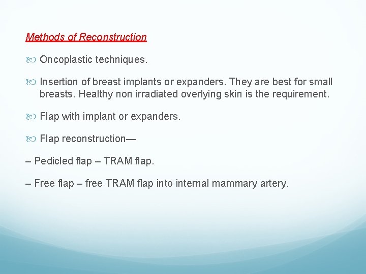 Methods of Reconstruction Oncoplastic techniques. Insertion of breast implants or expanders. They are best