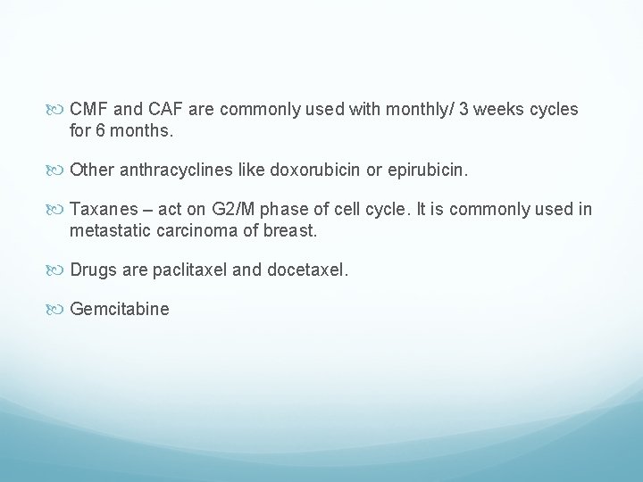  CMF and CAF are commonly used with monthly/ 3 weeks cycles for 6