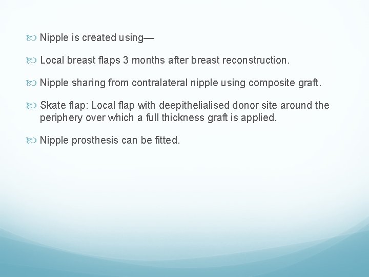  Nipple is created using— Local breast flaps 3 months after breast reconstruction. Nipple