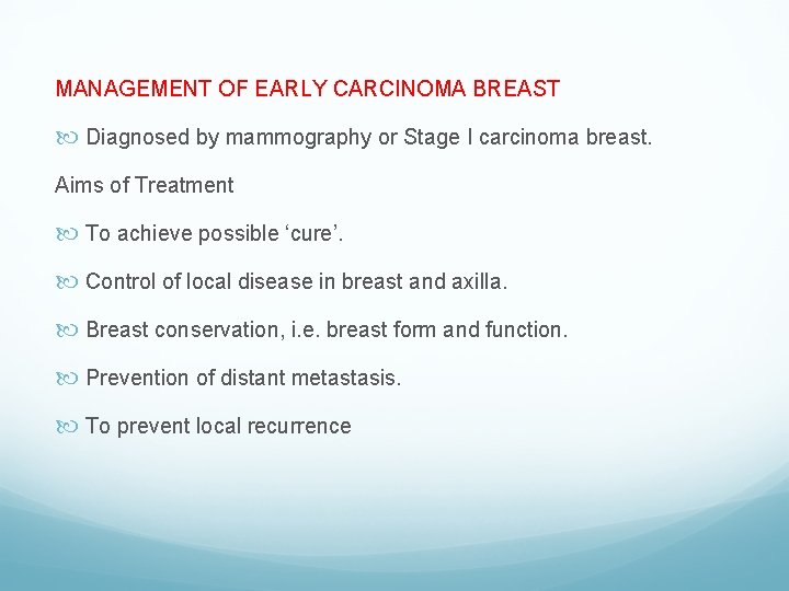 MANAGEMENT OF EARLY CARCINOMA BREAST Diagnosed by mammography or Stage I carcinoma breast. Aims
