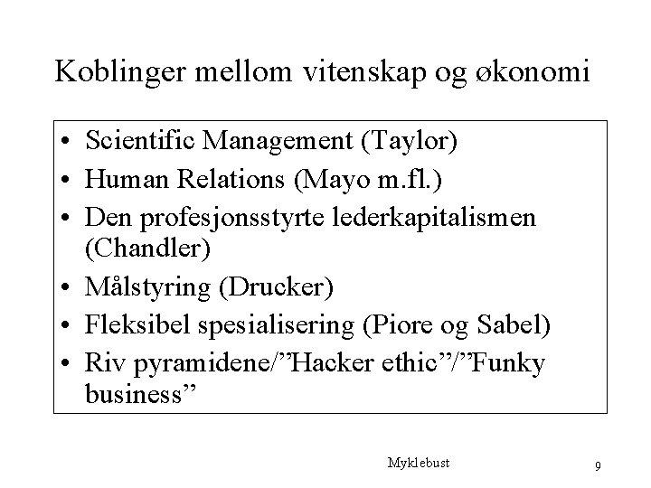 Koblinger mellom vitenskap og økonomi • Scientific Management (Taylor) • Human Relations (Mayo m.