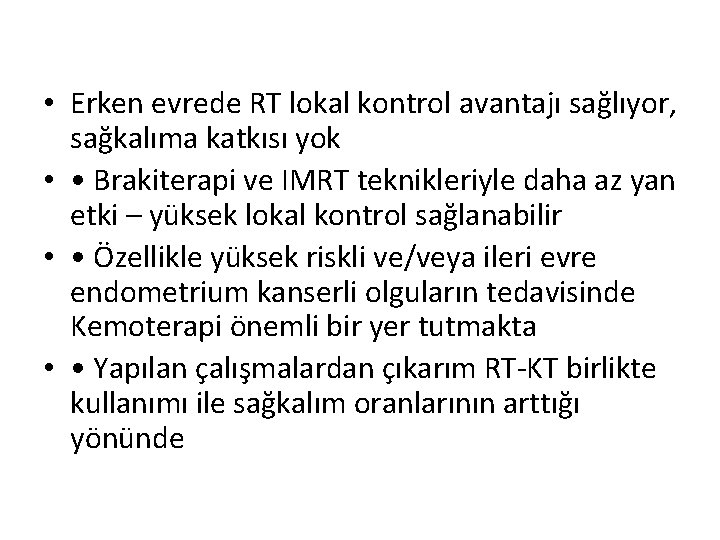  • Erken evrede RT lokal kontrol avantajı sağlıyor, sağkalıma katkısı yok • •
