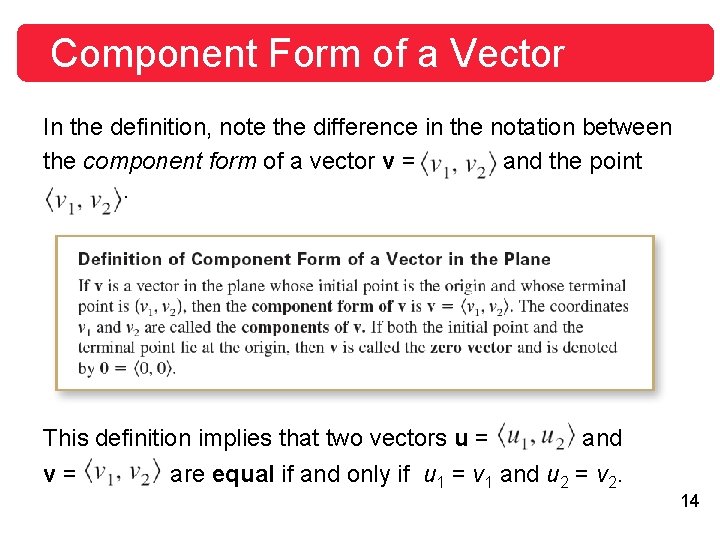 Component Form of a Vector In the definition, note the difference in the notation Component Form of a Vector In the definition, note the difference in the notation
