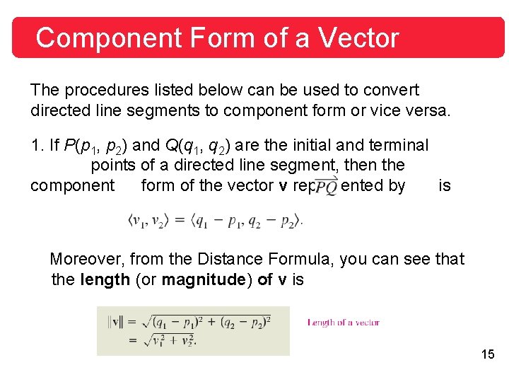 Component Form of a Vector The procedures listed below can be used to convert Component Form of a Vector The procedures listed below can be used to convert