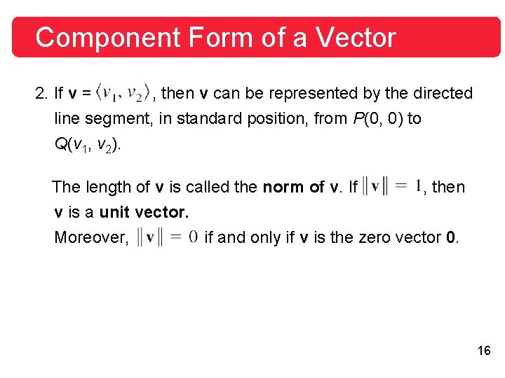 Component Form of a Vector 2. If v = , then v can be Component Form of a Vector 2. If v = , then v can be