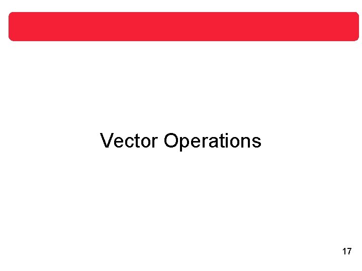 Vector Operations 17 Vector Operations 17