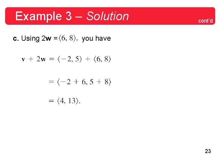 Example 3 – Solution c. Using 2 w = cont’d you have 23 Example 3 – Solution c. Using 2 w = cont’d you have 23