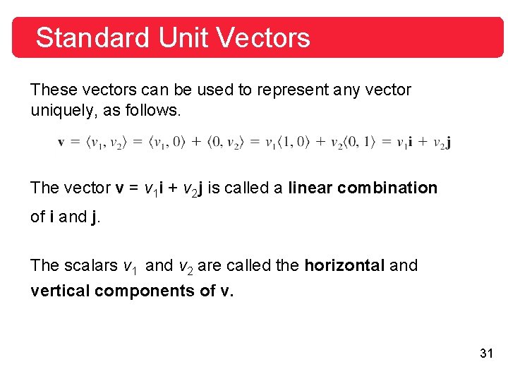 Standard Unit Vectors These vectors can be used to represent any vector uniquely, as Standard Unit Vectors These vectors can be used to represent any vector uniquely, as