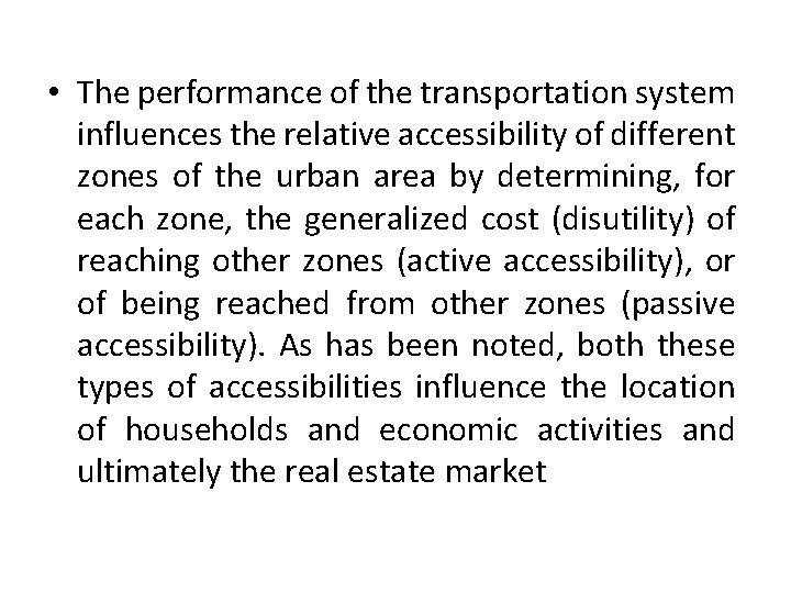  • The performance of the transportation system influences the relative accessibility of different