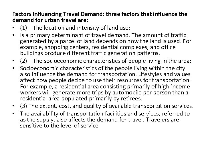 Factors Influencing Travel Demand: three factors that influence the demand for urban travel are: