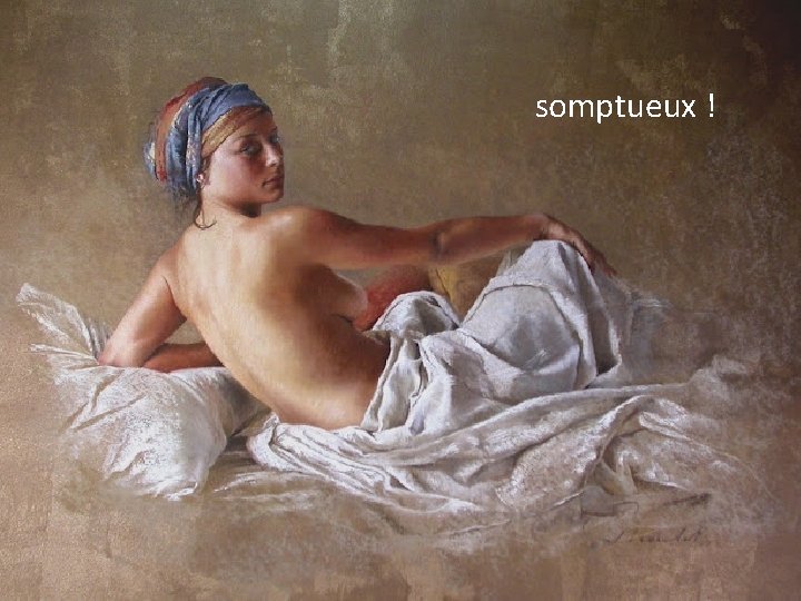 somptueux ! 