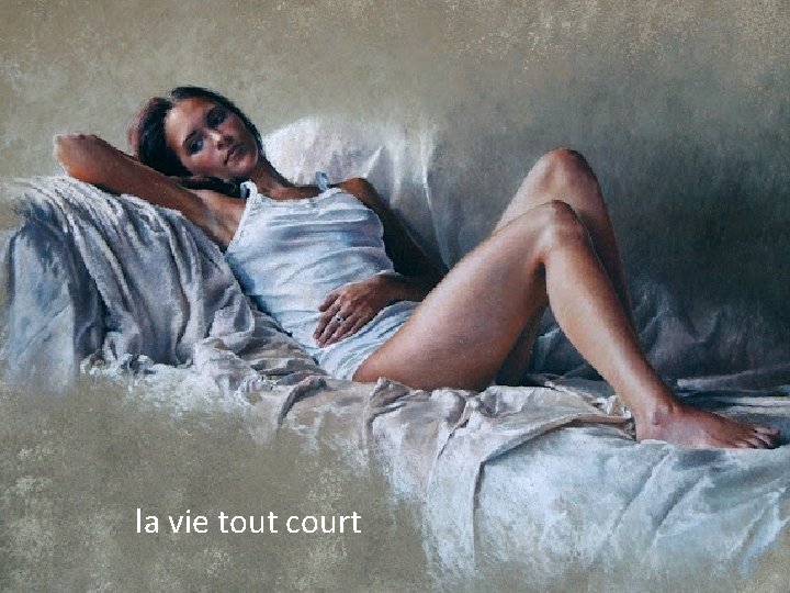 la vie tout court 