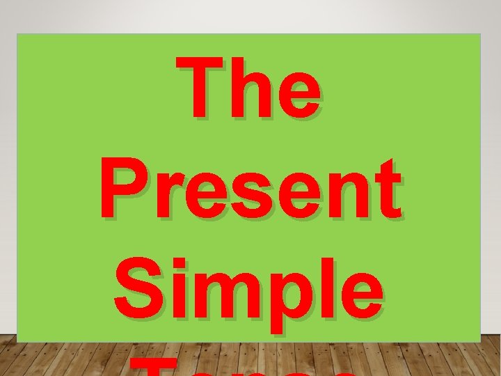 The Present Simple 