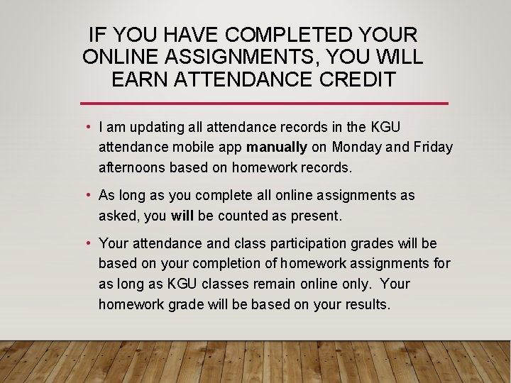 IF YOU HAVE COMPLETED YOUR ONLINE ASSIGNMENTS, YOU WILL EARN ATTENDANCE CREDIT • I