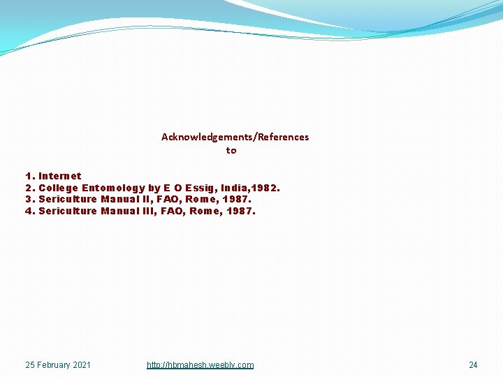 Acknowledgements/References to 1. 2. 3. 4. Internet College Entomology by E O Essig, India,