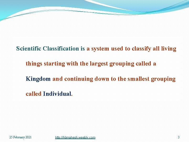 Scientific Classification is a system used to classify all living things starting with the