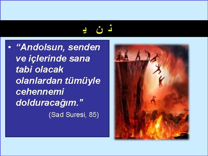  ﻧ ﻥ ﻳ • “Andolsun, senden ve içlerinde sana tabi olacak olanlardan tümüyle