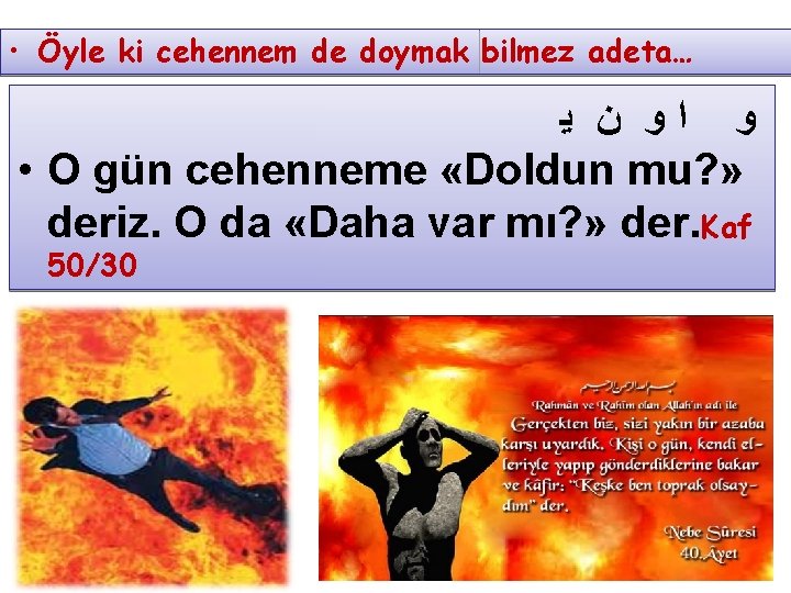  • Öyle ki cehennem de doymak bilmez adeta… ﻭ ﺍﻭ ﻥ ﻳ •