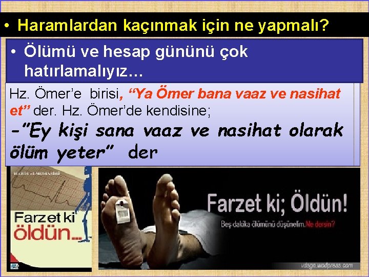  • Haramlardan kaçınmak için ne yapmalı? • Ölümü ve hesap gününü çok hatırlamalıyız…