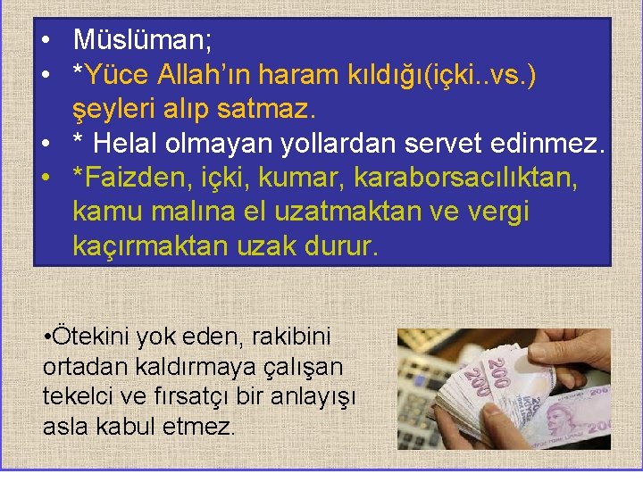  • Müslüman; • *Yüce Allah’ın haram kıldığı(içki. . vs. ) şeyleri alıp satmaz.