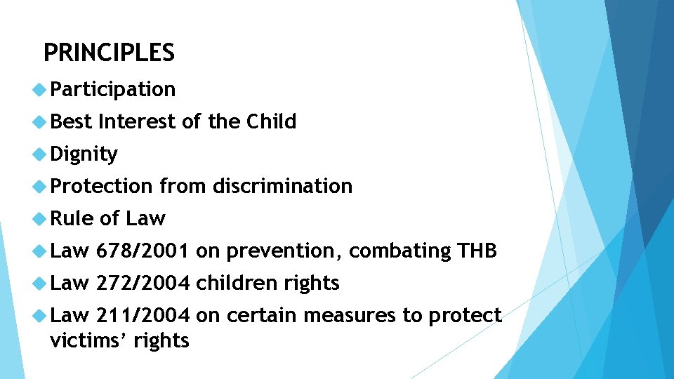 PRINCIPLES Participation Best Interest of the Child Dignity Protection from discrimination Rule of Law