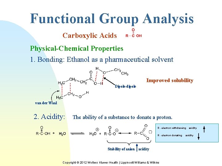 Functional Group Analysis Carboxylic Acids Physical-Chemical Properties 1. Bonding: Ethanol as a pharmaceutical solvent
