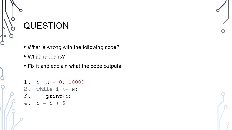 QUESTION • What is wrong with the following code? • What happens? • Fix