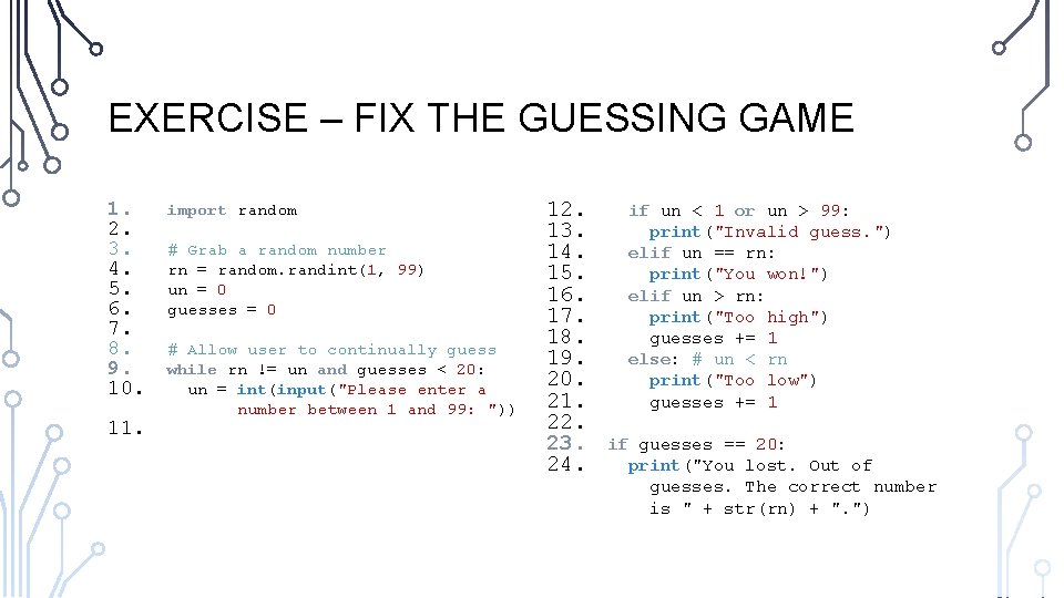 EXERCISE – FIX THE GUESSING GAME 1. 2. 3. 4. 5. 6. 7. 8.