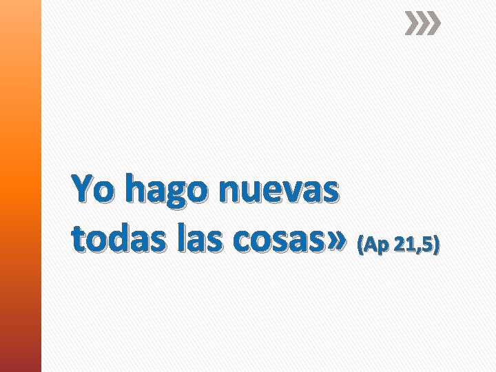 Yo hago nuevas todas las cosas» (Ap 21, 5) 