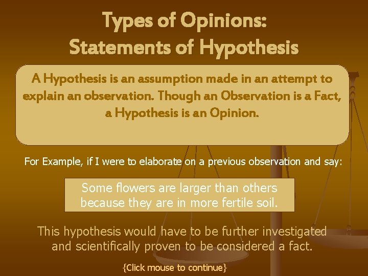 Types of Opinions: Statements of Hypothesis A Hypothesis is an assumption made in an