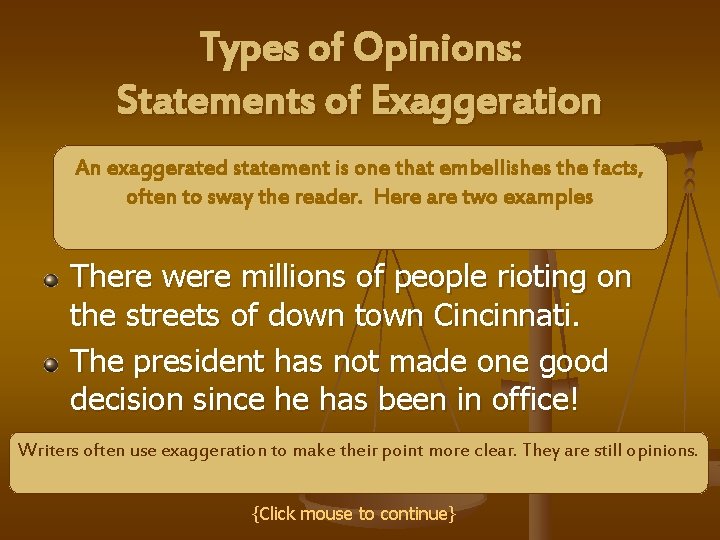 Types of Opinions: Statements of Exaggeration An exaggerated statement is one that embellishes the