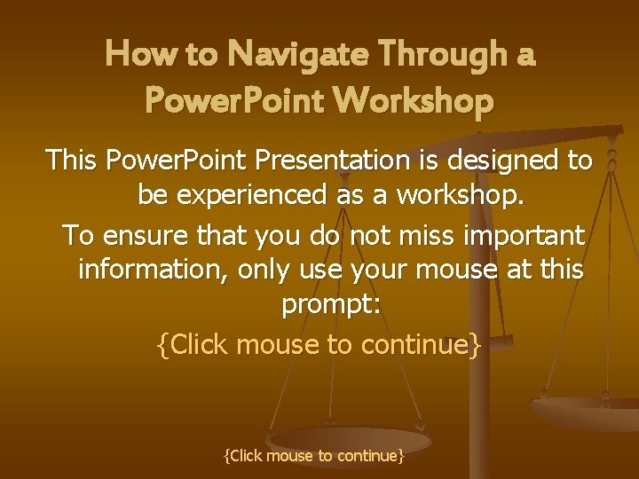 How to Navigate Through a Power. Point Workshop This Power. Point Presentation is designed