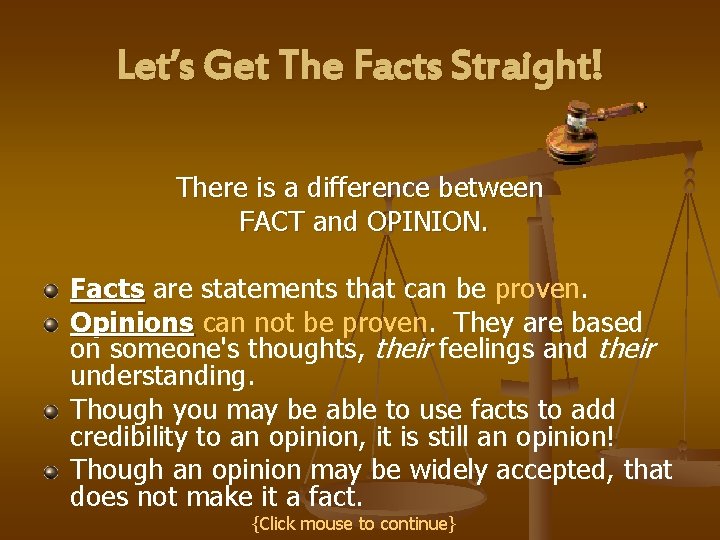 Let’s Get The Facts Straight! There is a difference between FACT and OPINION. Facts