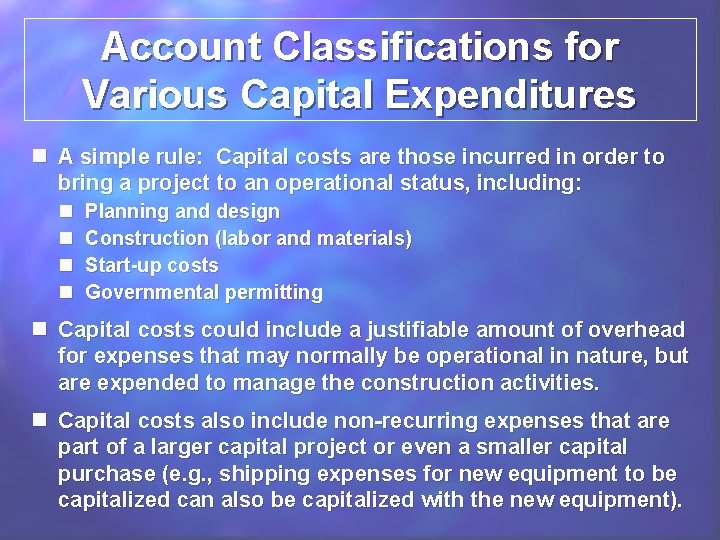 Account Classifications for Various Capital Expenditures n A simple rule: Capital costs are those