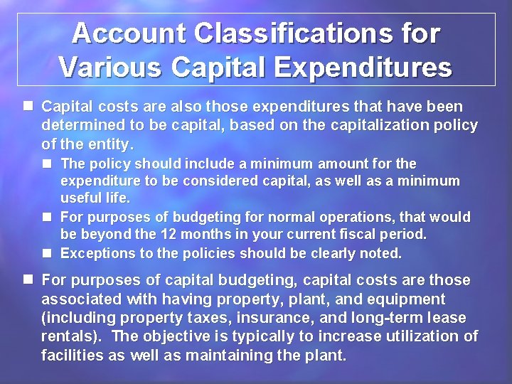 Account Classifications for Various Capital Expenditures n Capital costs are also those expenditures that