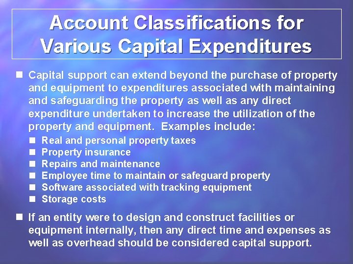 Account Classifications for Various Capital Expenditures n Capital support can extend beyond the purchase