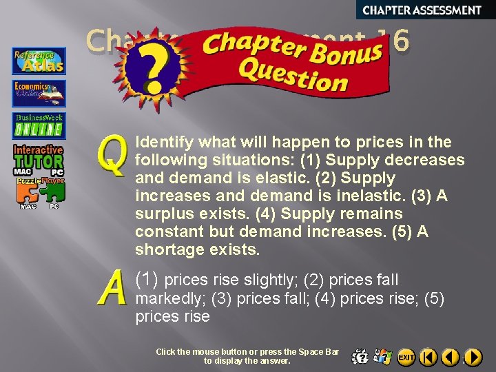 Chapter Assessment 16 Identify what will happen to prices in the following situations: (1)