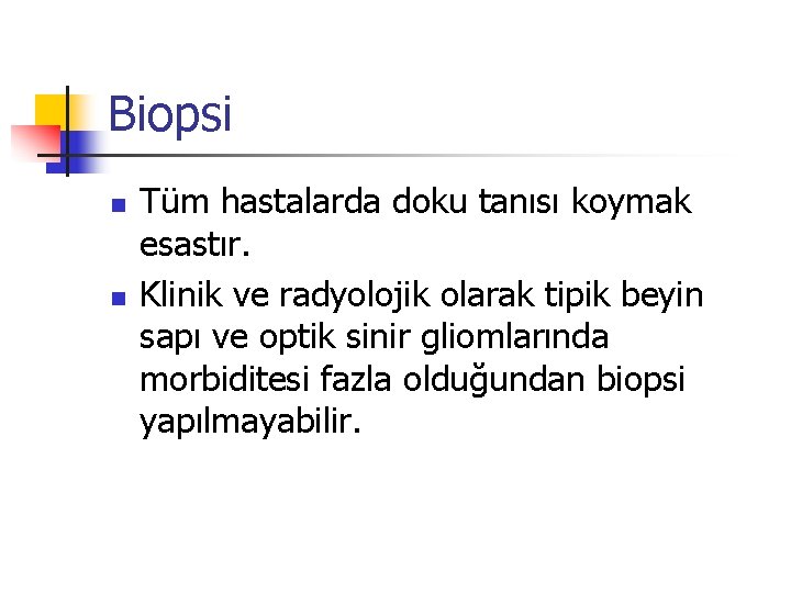 Biopsi n n Tüm hastalarda doku tanısı koymak esastır. Klinik ve radyolojik olarak tipik Biopsi n n Tüm hastalarda doku tanısı koymak esastır. Klinik ve radyolojik olarak tipik