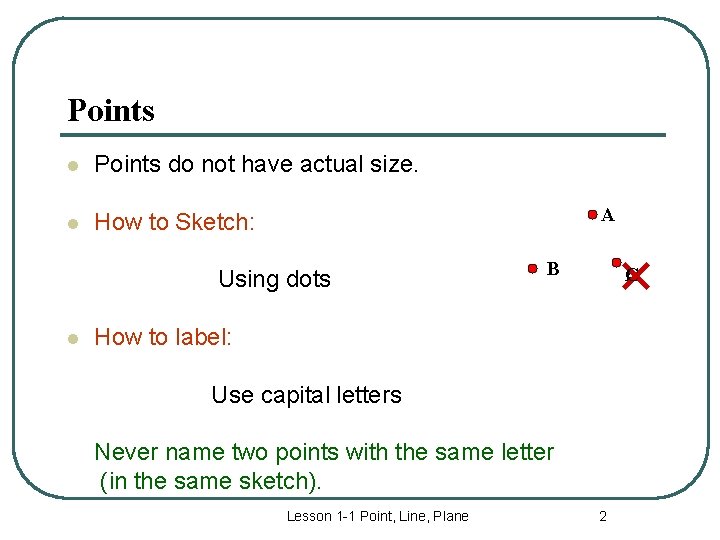 Points l Points do not have actual size. l How to Sketch: A Using
