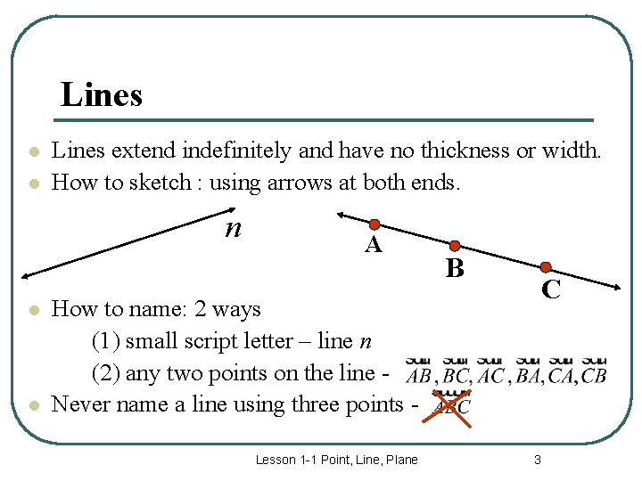 Lines l l Lines extend indefinitely and have no thickness or width. How to