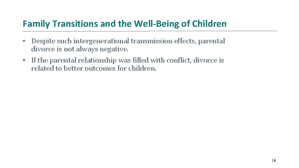 Family Transitions and the Well-Being of Children • Despite such intergenerational transmission effects, parental