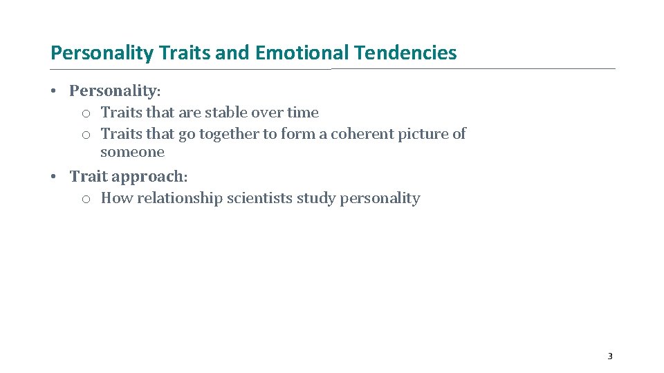 Personality Traits and Emotional Tendencies • Personality: o Traits that are stable over time