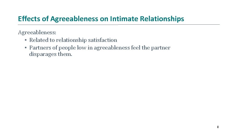 Effects of Agreeableness on Intimate Relationships Agreeableness: • Related to relationship satisfaction • Partners