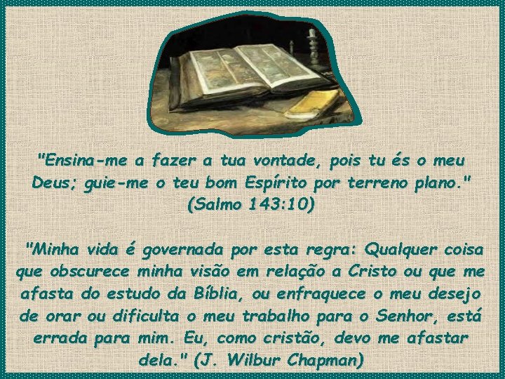 "Ensina-me a fazer a tua vontade, pois tu és o meu Deus; guie-me o