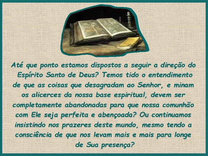Até que ponto estamos dispostos a seguir a direção do Espírito Santo de Deus?