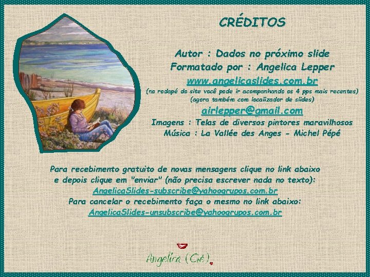 CRÉDITOS Autor : Dados no próximo slide Formatado por : Angelica Lepper www. angelicaslides.