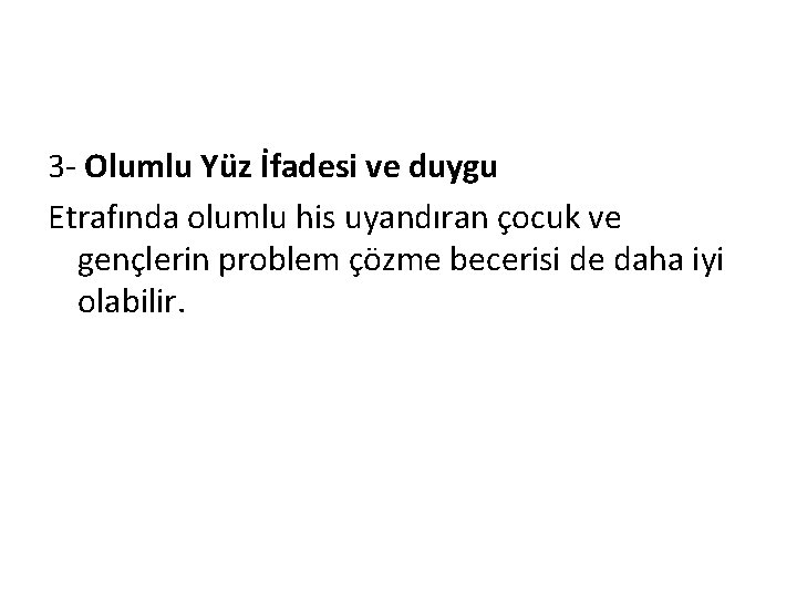 3 - Olumlu Yüz İfadesi ve duygu Etrafında olumlu his uyandıran çocuk ve gençlerin